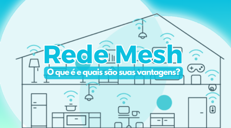 Rede Mesh – O que é e quais são suas vantagens?